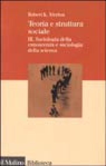 Teoria e struttura sociale. Vol. 3: Sociologia della conoscenza e sociologia della scienza-0