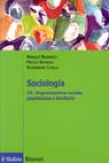 Sociologia. Vol. 3: Organizzazione sociale, popolazione e territorio