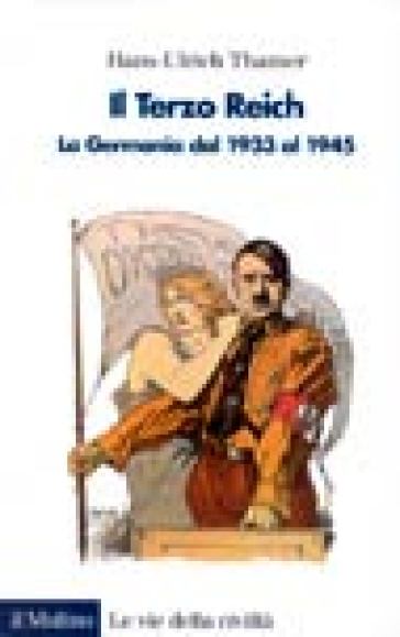 Il terzo Reich. La Germania dal 1933 al 1945