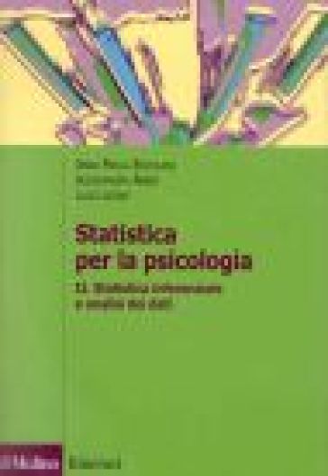 Statistica per la psicologia. Vol. 2: Statistica inferenziale a analisi dei dati
