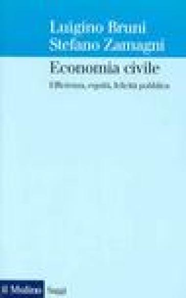Economia civile. Efficienza, equità, felicità pubblica