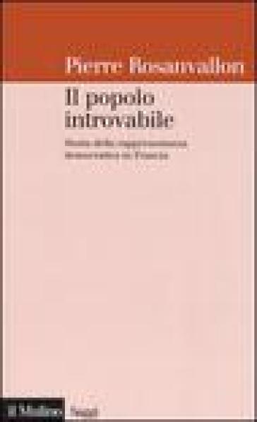 Il popolo introvabile. Storia della rappresentanza democratica in Francia