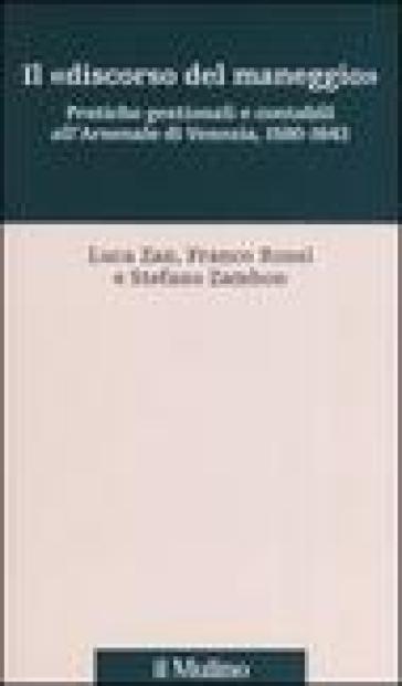 Il «discorso del maneggio». Pratiche gestionali e contabili all'Arsenale di Venezia, 1580-1643
