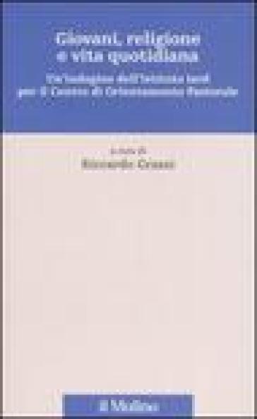 Giovani, religione e vita quotidiana. Un'indagine dell'Istituto Iard per il Centro di Orientamento Pastorale