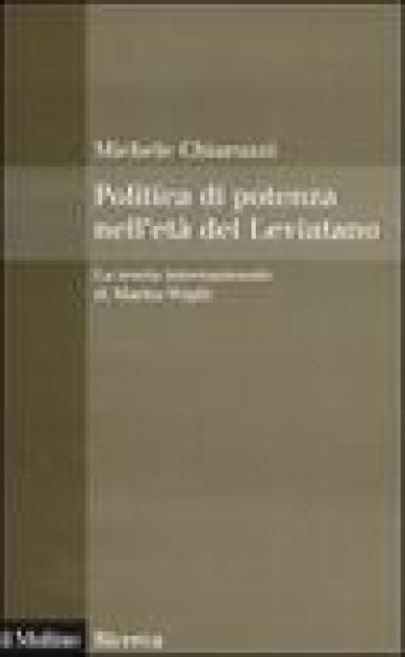 Politica di potenza nell'età del Leviatano. La teoria internazionale di Martin Wight