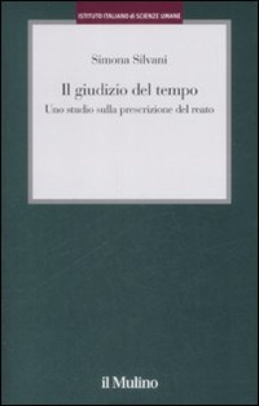 Il giudizio del tempo. Uno studio sulla prescrizione del reato