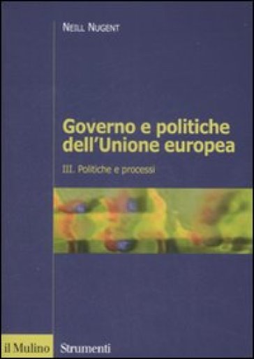 Governo e politiche dell'Unione europea. Vol. 3: Politiche e processi