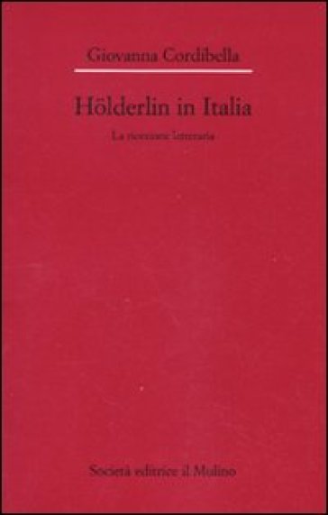 Hölderlin in Italia. La ricezione letteraria (1841-2001)