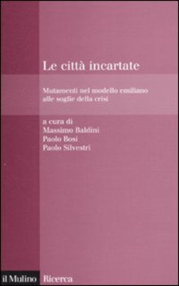 Le città incartate. Mutamenti nel modello emiliano alle soglie della crisi