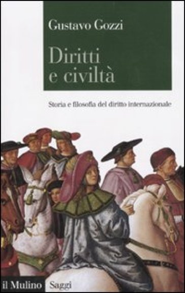 Diritti E Civiltà. Storia E Filosofia Del Diritto Internazionale