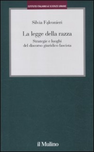 La legge della razza. Strategie e luoghi del discorso giuridico fascista