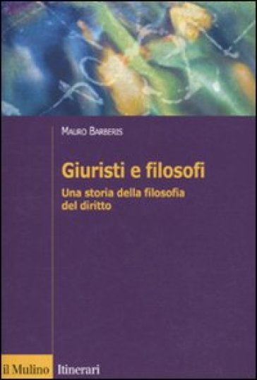 Giuristi E Filosofi. Una Storia Della Filosofia Del Diritto
