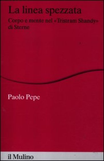 La linea spezzata. Corpo e mente nel «Tristram Shandy» di Sterne