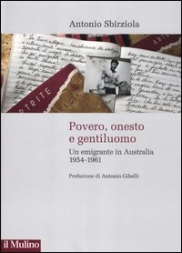 Povero, onesto e gentiluomo. Un emigrante in Australia 1954-1961