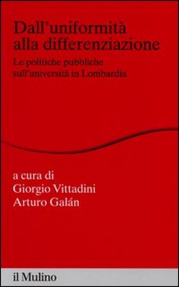 Dall'uniformità alla differenziazione. Le politiche pubbliche sull'università in Lombardia