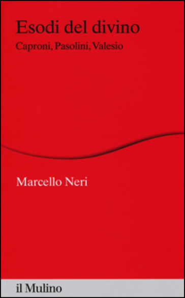 Esodi del divino. Caproni, Pasolini, Valesio