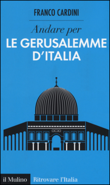 Andare per le Gerusalemme d'Italia