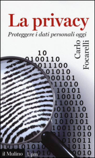 La privacy. Proteggere i dati personali oggi