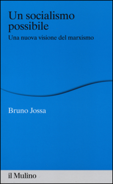 Un socialismo possibile. Una nuova visione del marxismo