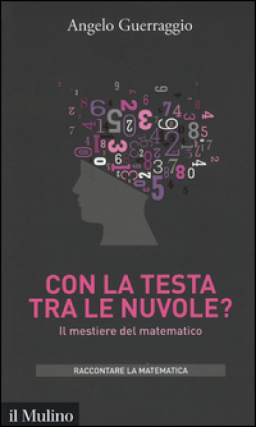 Con la testa tra le nuvole? Il mestiere del matematico