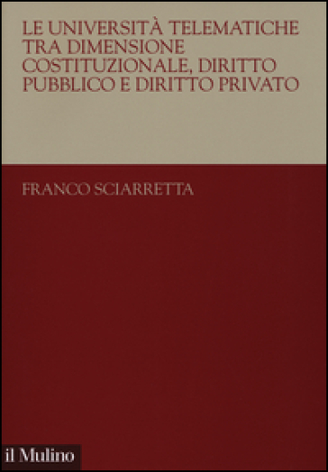 Le università telematiche tra dimensione costituzionale, diritto pubblico e diritto privato