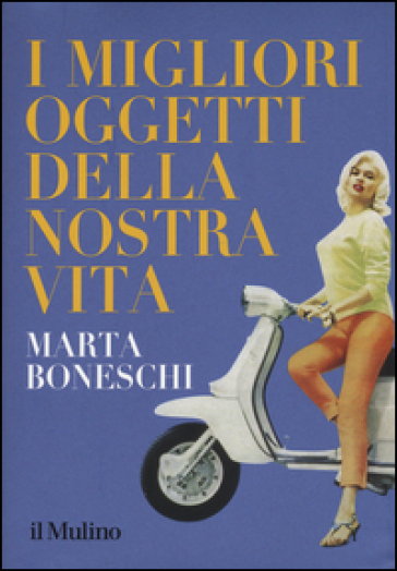 I migliori oggetti della nostra vita