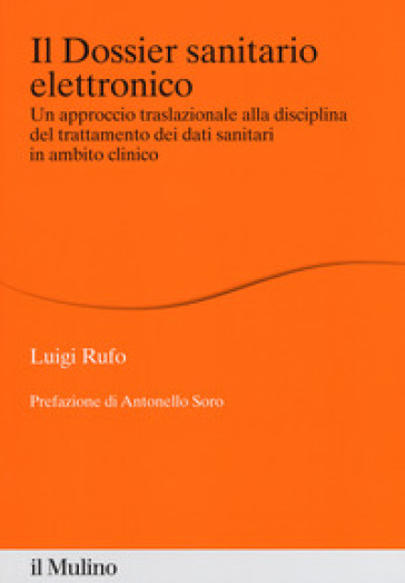 Il dossier sanitario elettronico. Un approccio traslazionale alla disciplina del trattamento dei dati sanitari in ambito clinico