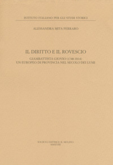 Il diritto e il rovescio. Giambattista Giovio (1748-1814) un europeo di provincia nel secolo dei Lumi