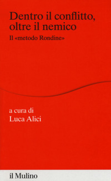Dentro il conflitto, oltre il nemico. Il «metodo Rondine»