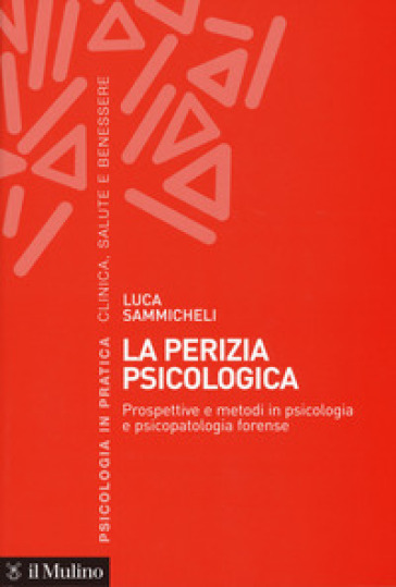 La perizia psicologica. Prospettive e metodi in psicologia e psicopatologia forense-0