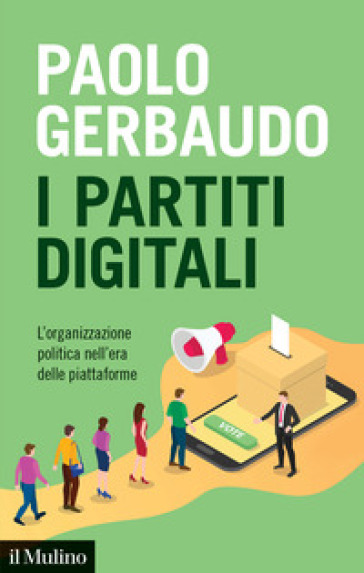 I partiti digitali. L'organizzazione politica nell'era delle piattaforme