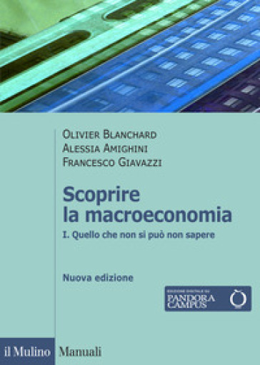 Scoprire la macroeconomia. Nuova ediz.. Vol. 1: Quello che non si può non sapere