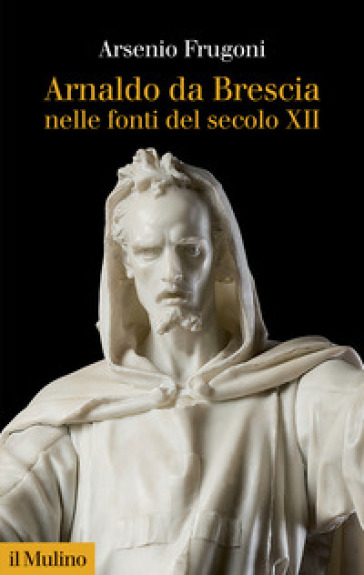 Arnaldo da Brescia nelle fonti del secolo XII