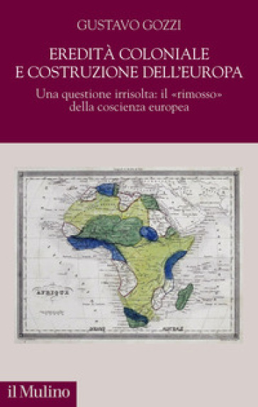 Eredità coloniale e costruzione dell'Europa. Una questione irrisolta: il «rimosso» della coscienza europea