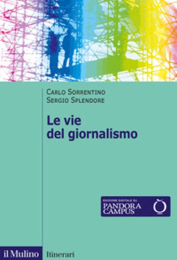 Le Vie Del Giornalismo. Come Si Raccontano I Giornalisti Italiani