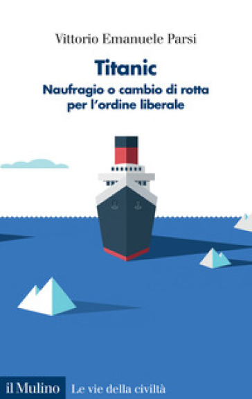 Titanic. Naufragio o cambio di rotta per l'ordine liberale
