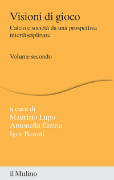 Visioni di gioco. Calcio e società da una prospettiva interdisciplinare. Vol. 2