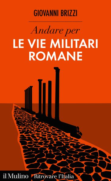 Andare per le vie militari romane