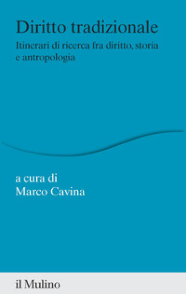 Diritto tradizionale. Itinerari di ricerca fra diritto, storia e antropologia