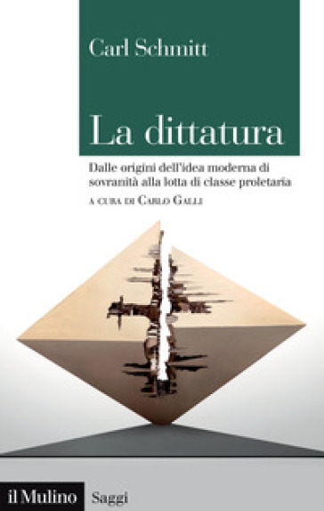 La Dittatura. Dalle Origini Dell'idea Moderna Di Sovranità Alla Lotta Di Classe Proletaria