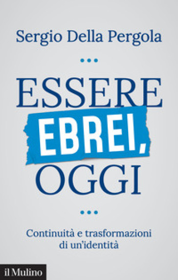 Essere ebrei, oggi. Continuità e trasformazioni di un'identità