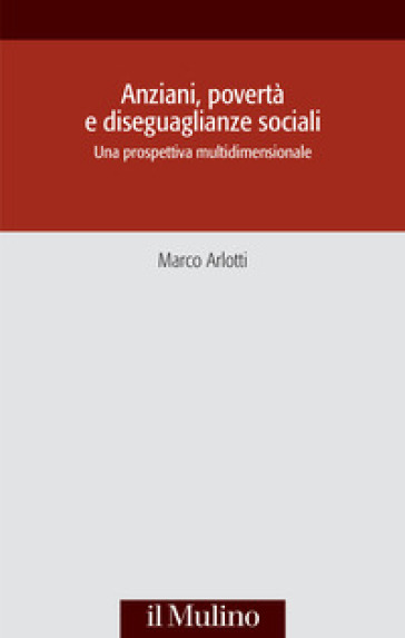 Anziani, povertà e diseguaglianze sociali. Una prospettiva multidisciplinare