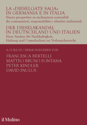 La «Dieselgate Saga» in Germania e in Italia. Nuove prospettive su inclinazioni sostenibili dei consumatori, responsabilità e obiettivi ambientali. Ediz. italiana e tedesca