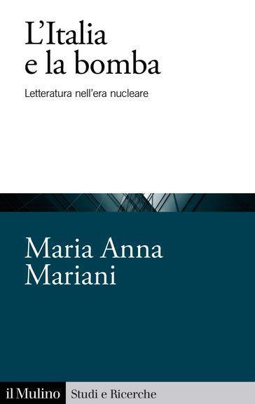 L'Italia e la bomba. Letteratura nell'era nucleare