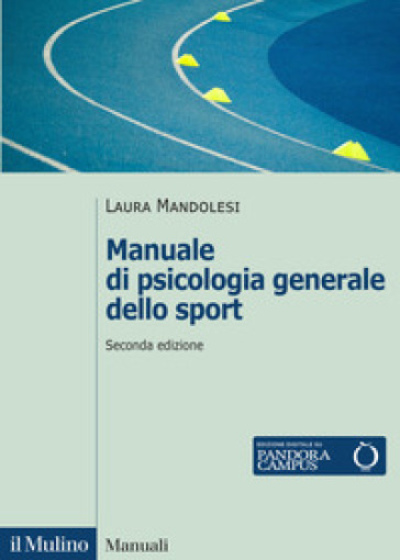 Manuale di psicologia generale dello sport. Nuova ediz.