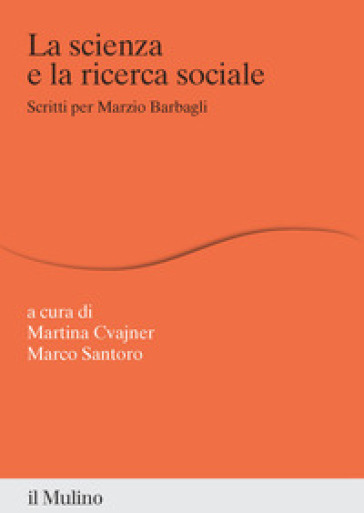 La scienza e la ricerca sociale. Scritti per Marzio Barbagli