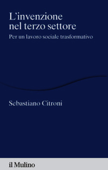 L'invenzione nel terzo settore. Per un lavoro sociale trasformativo