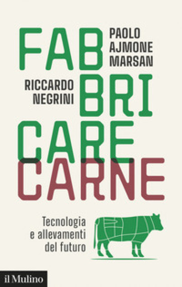 Fabbricare carne. Tecnologia e allevamenti del futuro