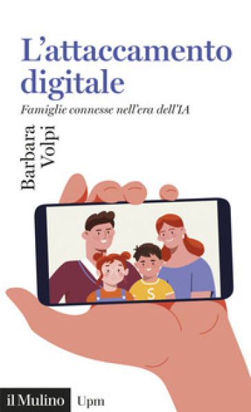 L'attaccamento digitale. Famiglie connesse nell'era dell'IA