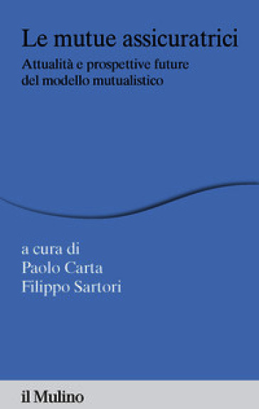 Le mutue assicuratrici. Attualità e prospettive future del modello mutualistico